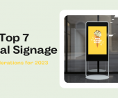Top 7 Digital Signage Considerations for 2023