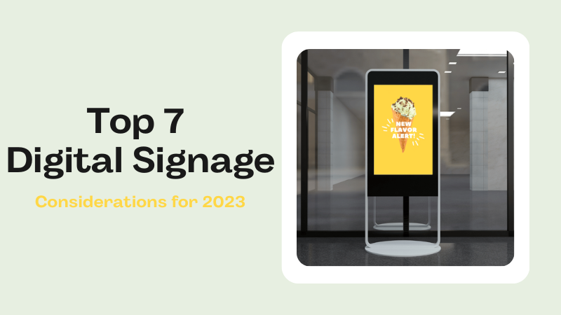 Top 7 Digital Signage Considerations for 2023
